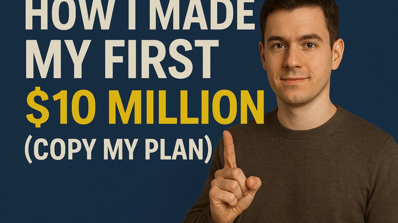 How I Made My First $10 Million (COPY MY PLAN)